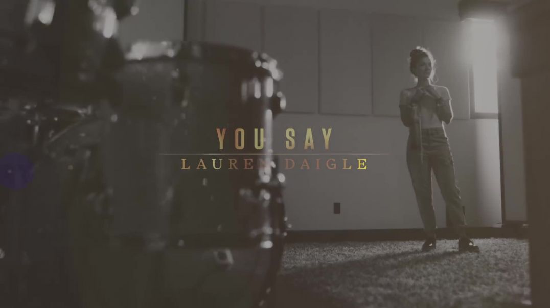 Lauren Daigle - You Say (Lyric Video)