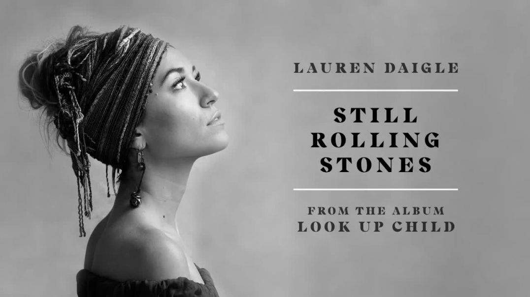 Lauren Daigle - Still Rolling Stones (Audio Video)