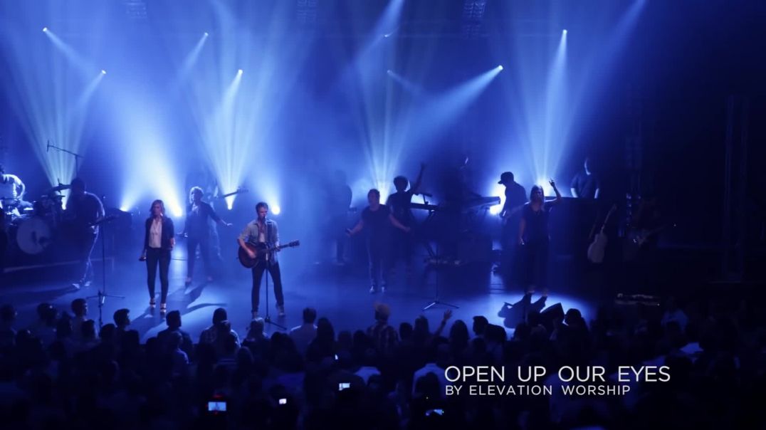 Elevation Worship - Open Up Our Eyes