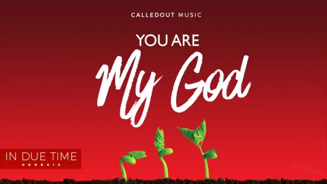 CalledOut Music - You Are My God