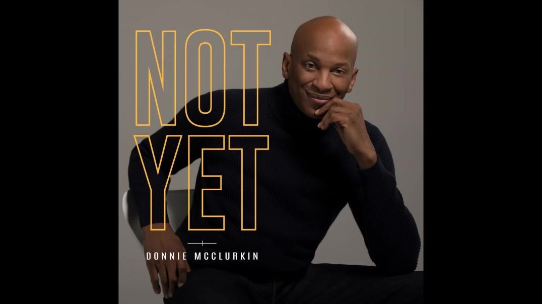 Donnie McClurkin - Not Yet