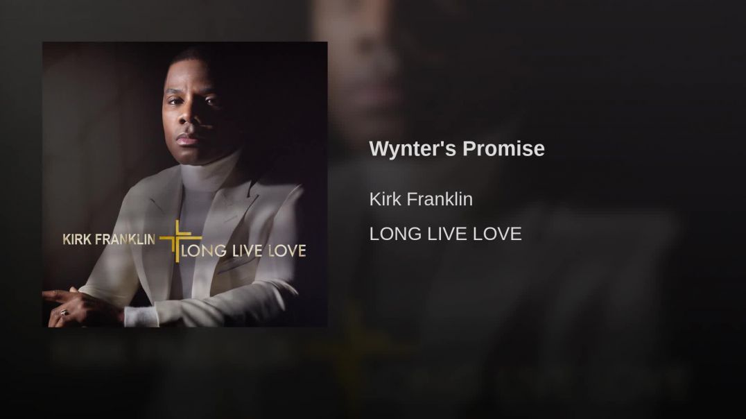 Kirk Franklin // Wynter's Promise