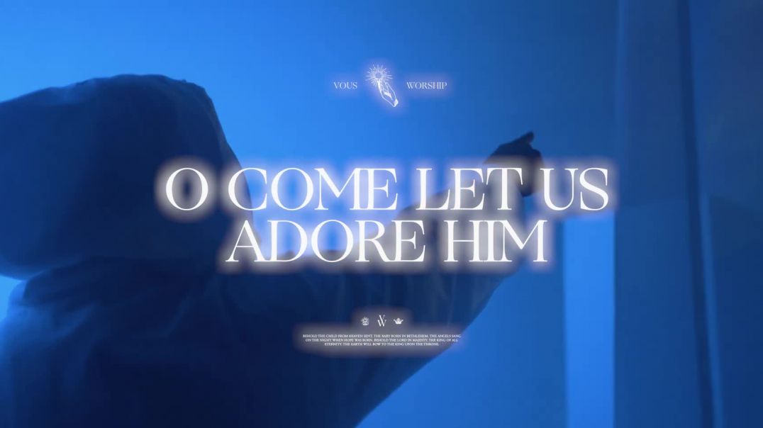 O Come Let Us Adore Him // VOUS Worship